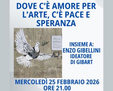 DOVE C’&Egrave; AMORE PER L’ARTE, C’&Egrave; PACE E SPERANZA