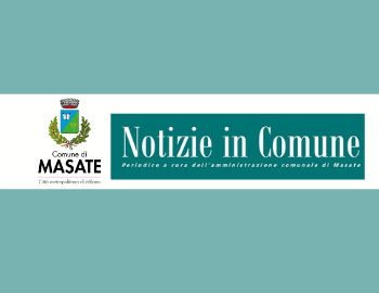 Notizie in Comune - Periodico a cura dell'Amministrazione comunale di Masate