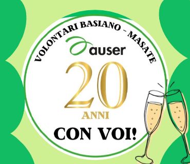 Festeggiamenti 20&deg; anniversario dell’Associazione AUSER Basiano-Masate ODV